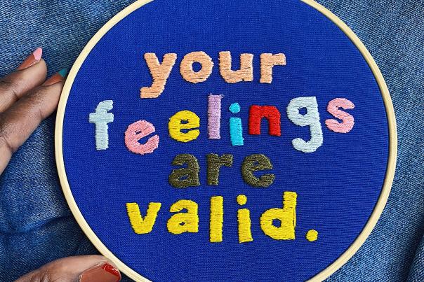 Ciara LeRoy embroidery - Your Feelings are Valid.